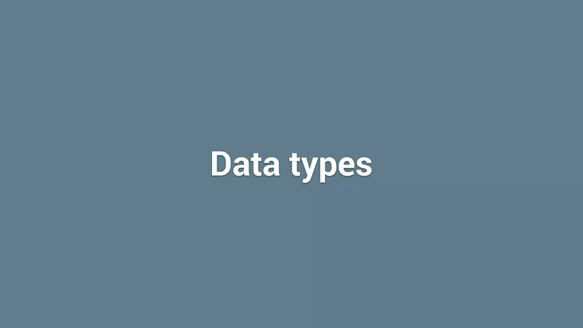 Data types
 