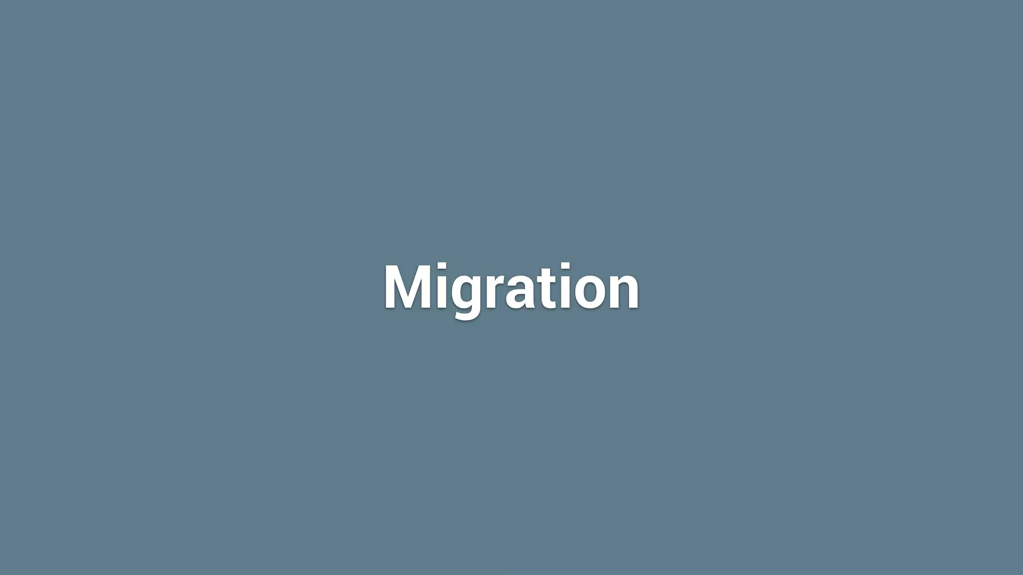 Migration
 