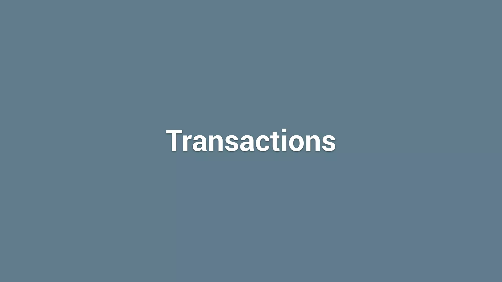 Transactions
 
