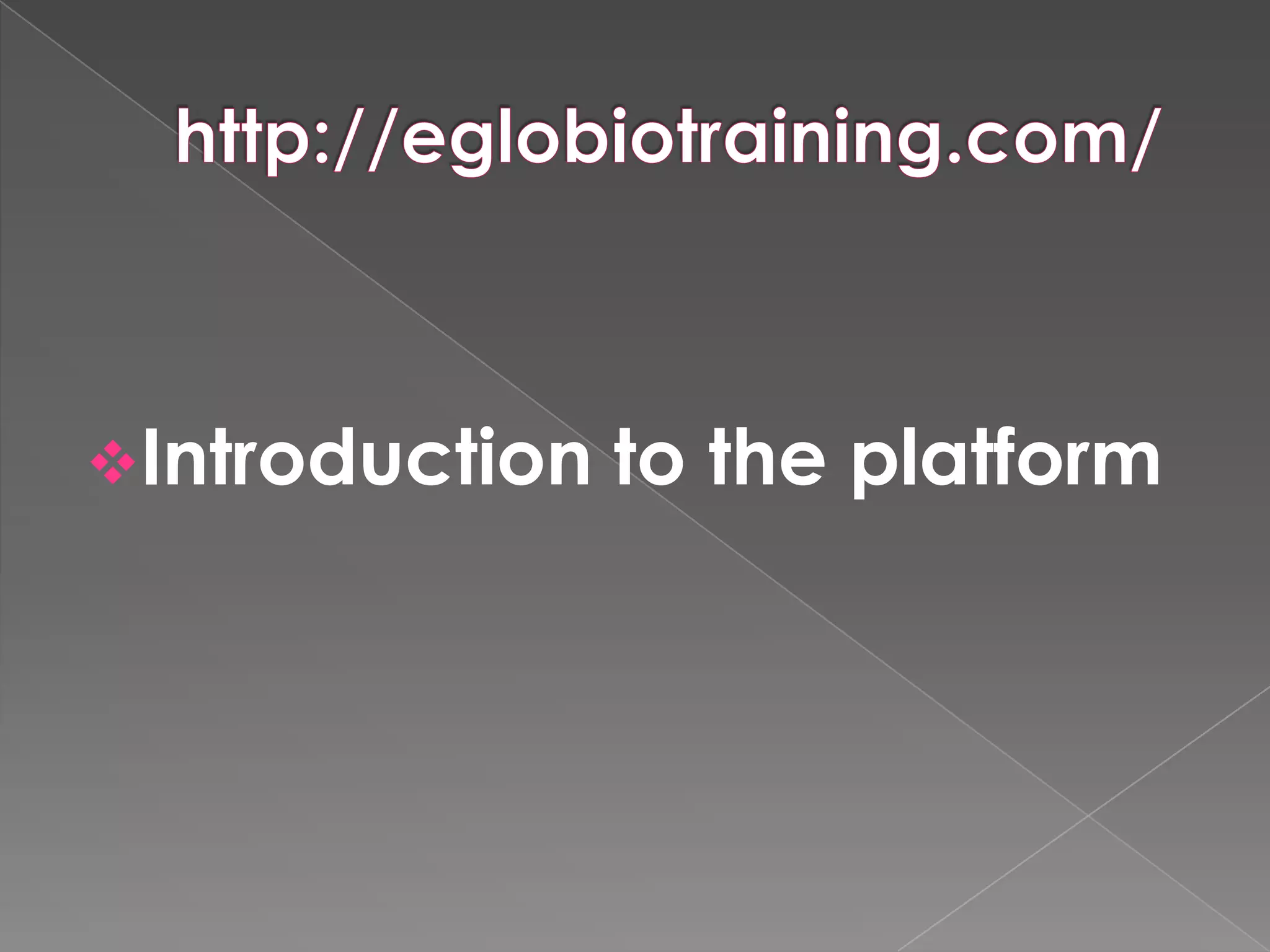 Introduction   to the platform
 