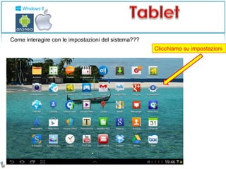 Clicchiamo su impostazioni 
Come interagire con le impostazioni del sistema??? 
 