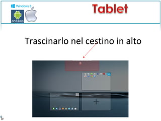 Trascinarlo nel cestino in alto 
 