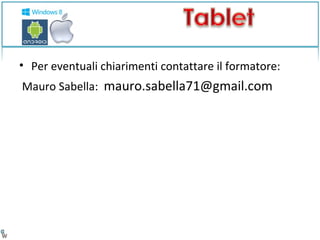• Per eventuali chiarimenti contattare il formatore: 
Mauro Sabella: mauro.sabella71@gmail.com 
