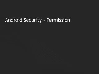 1
Android Security - Permission
 