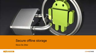Secure offline storage
Steve De Zitter
 