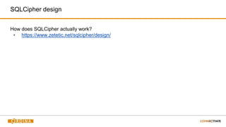 SQLCipher design
How does SQLCipher actually work?
▪ https://www.zetetic.net/sqlcipher/design/
 