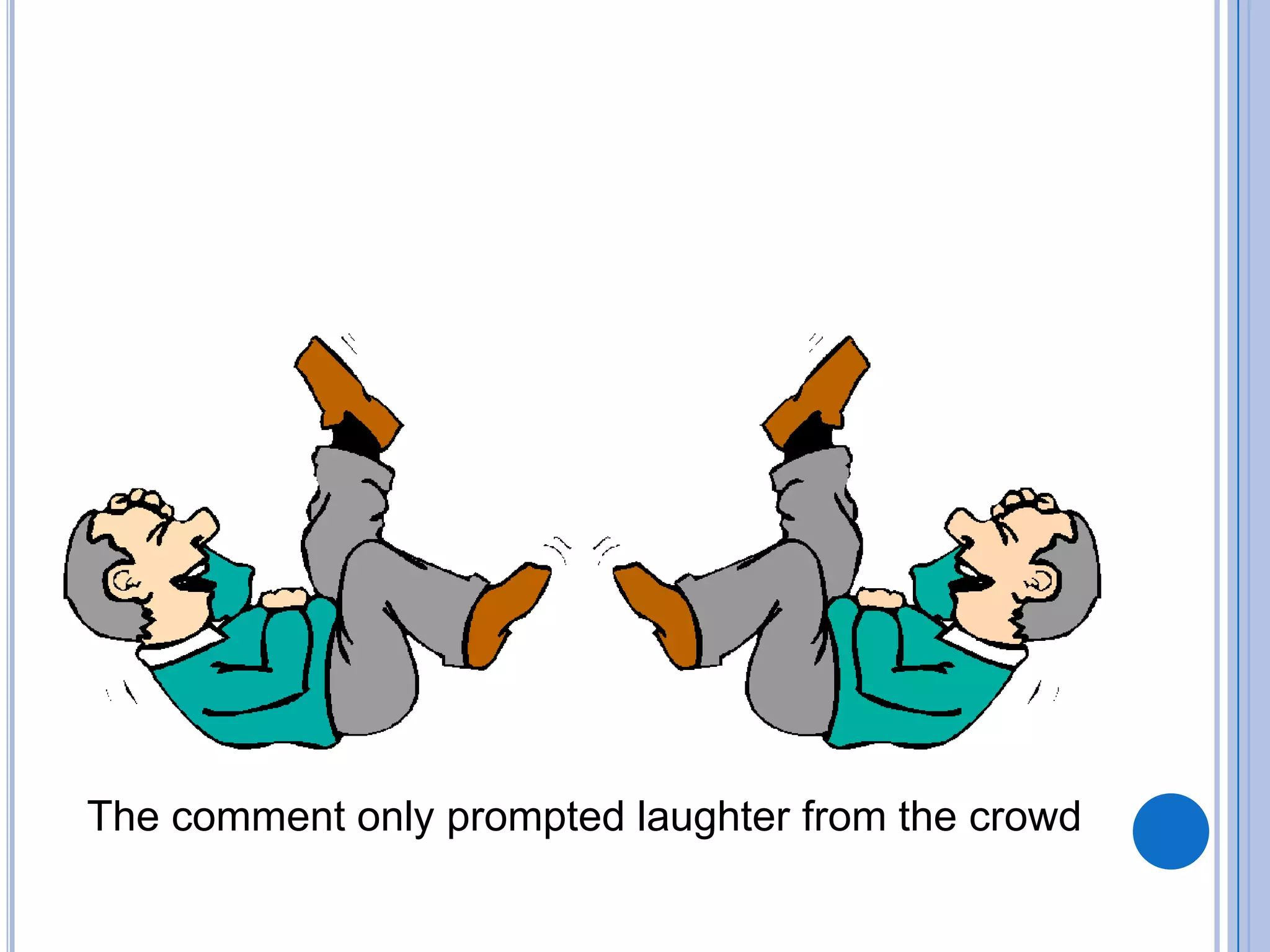 The comment only prompted laughter from the crowd

 