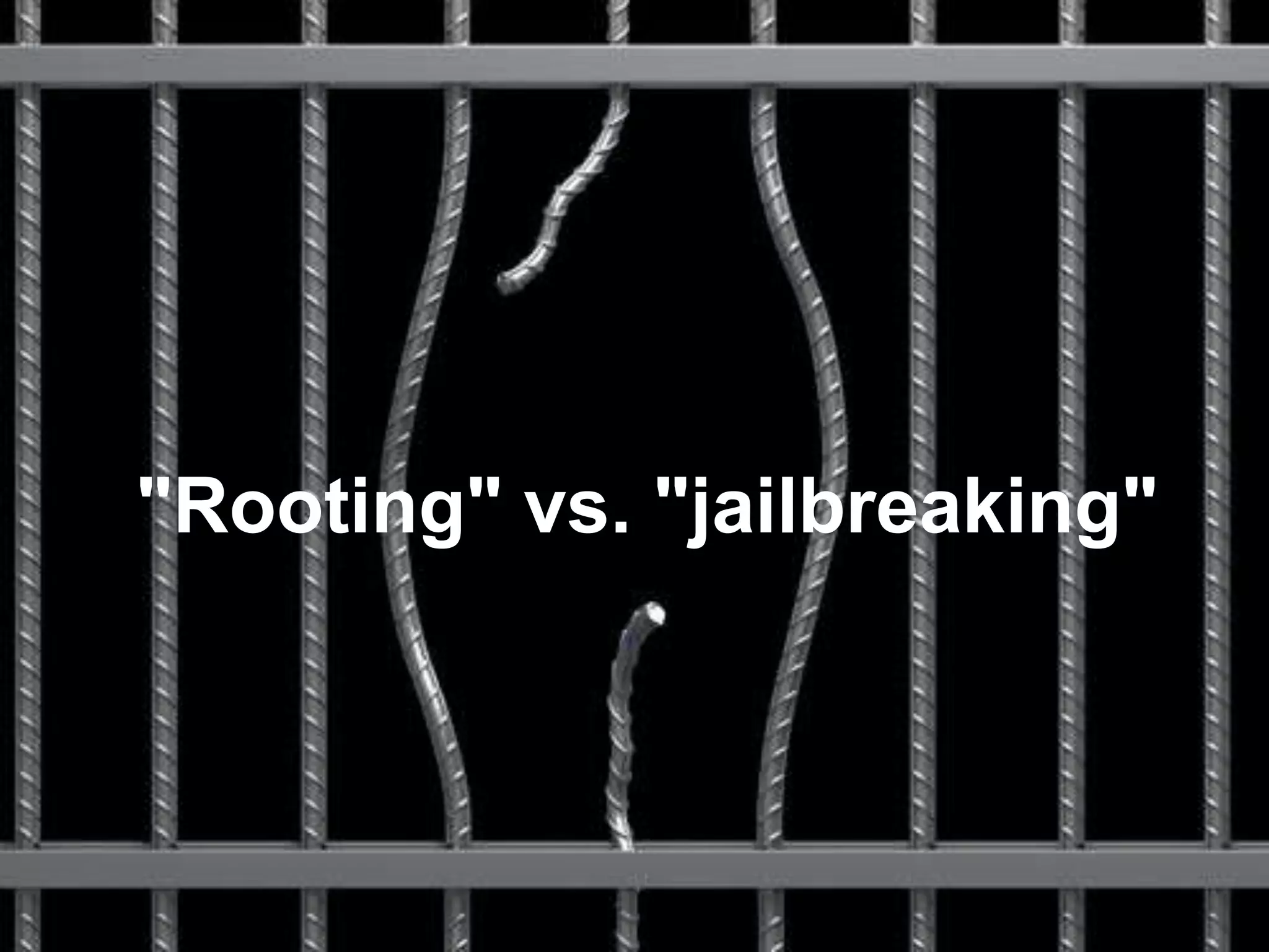 "Rooting" vs. "jailbreaking"

 