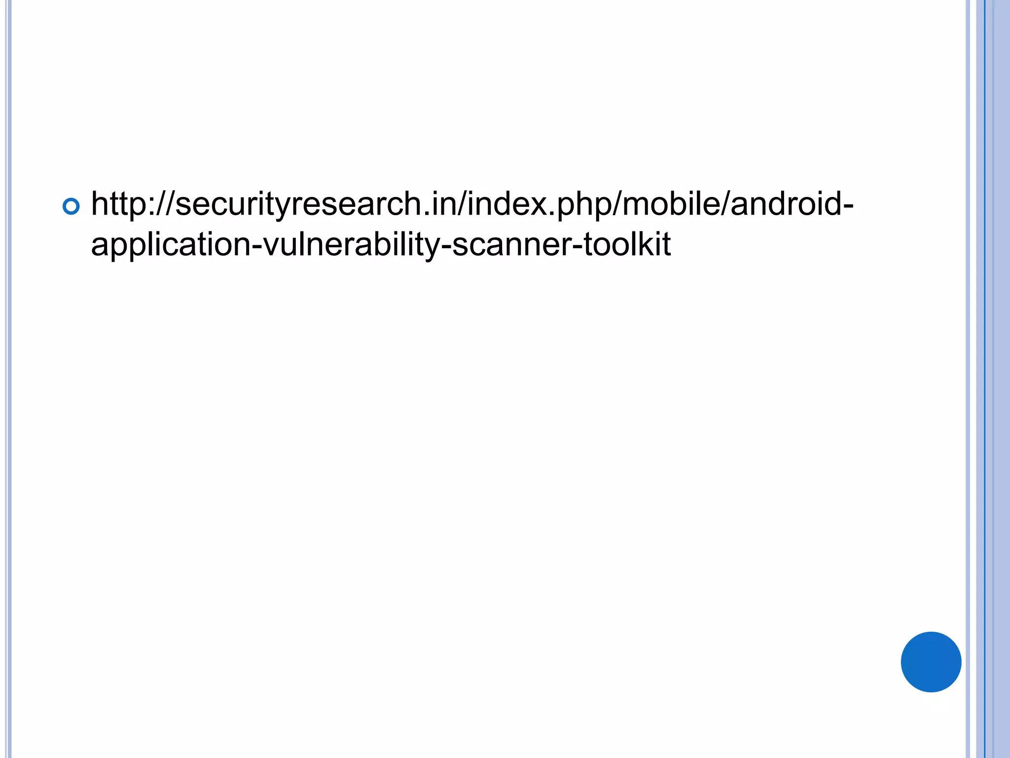 

http://securityresearch.in/index.php/mobile/androidapplication-vulnerability-scanner-toolkit

 