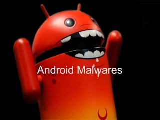 Android Malwares

 