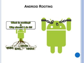 ANDROID ROOTING

 