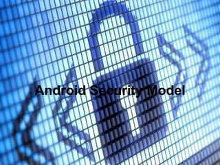 Android Security Model

 