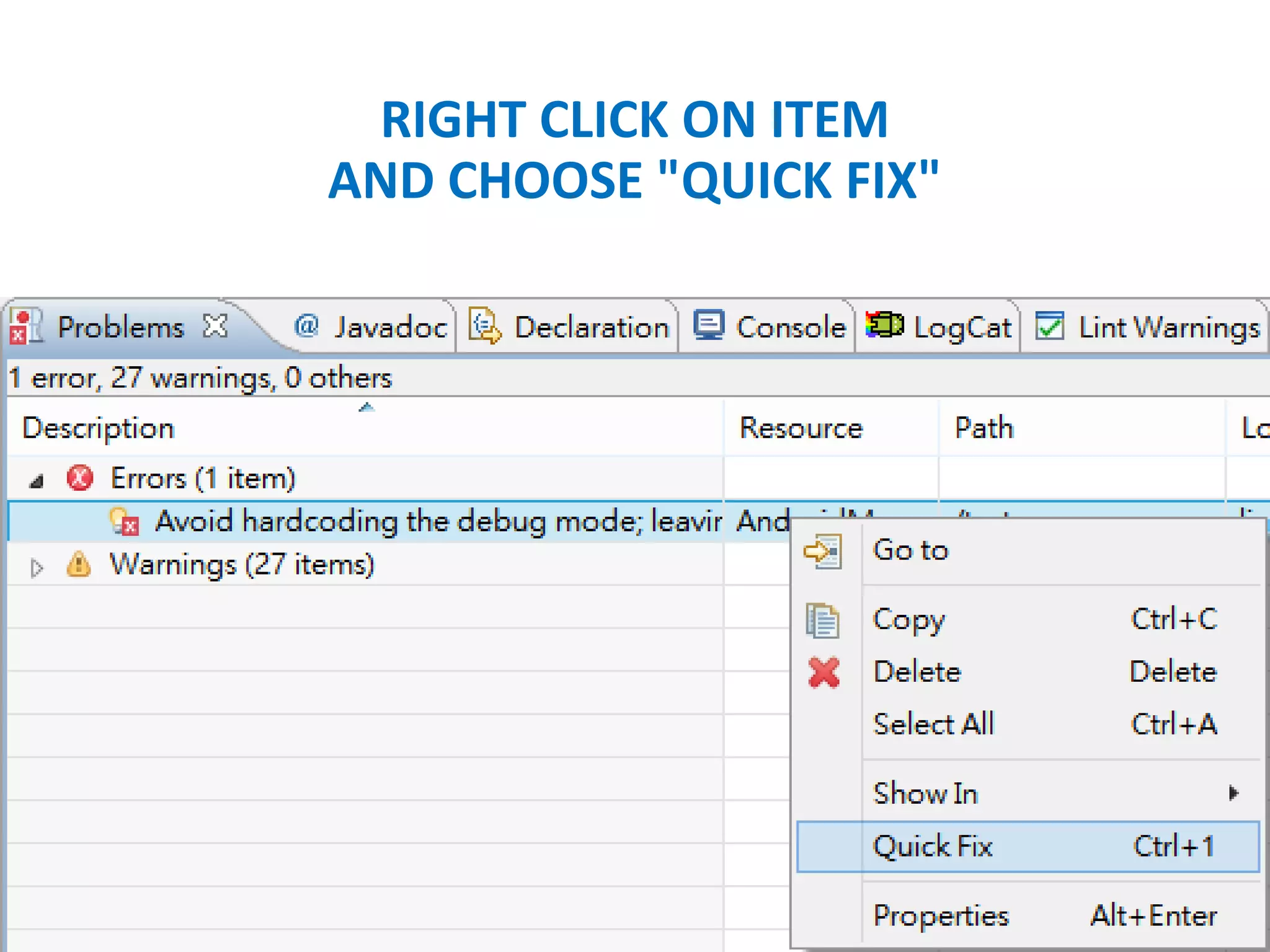 RIGHT CLICK ON ITEM
AND CHOOSE "QUICK FIX"
 