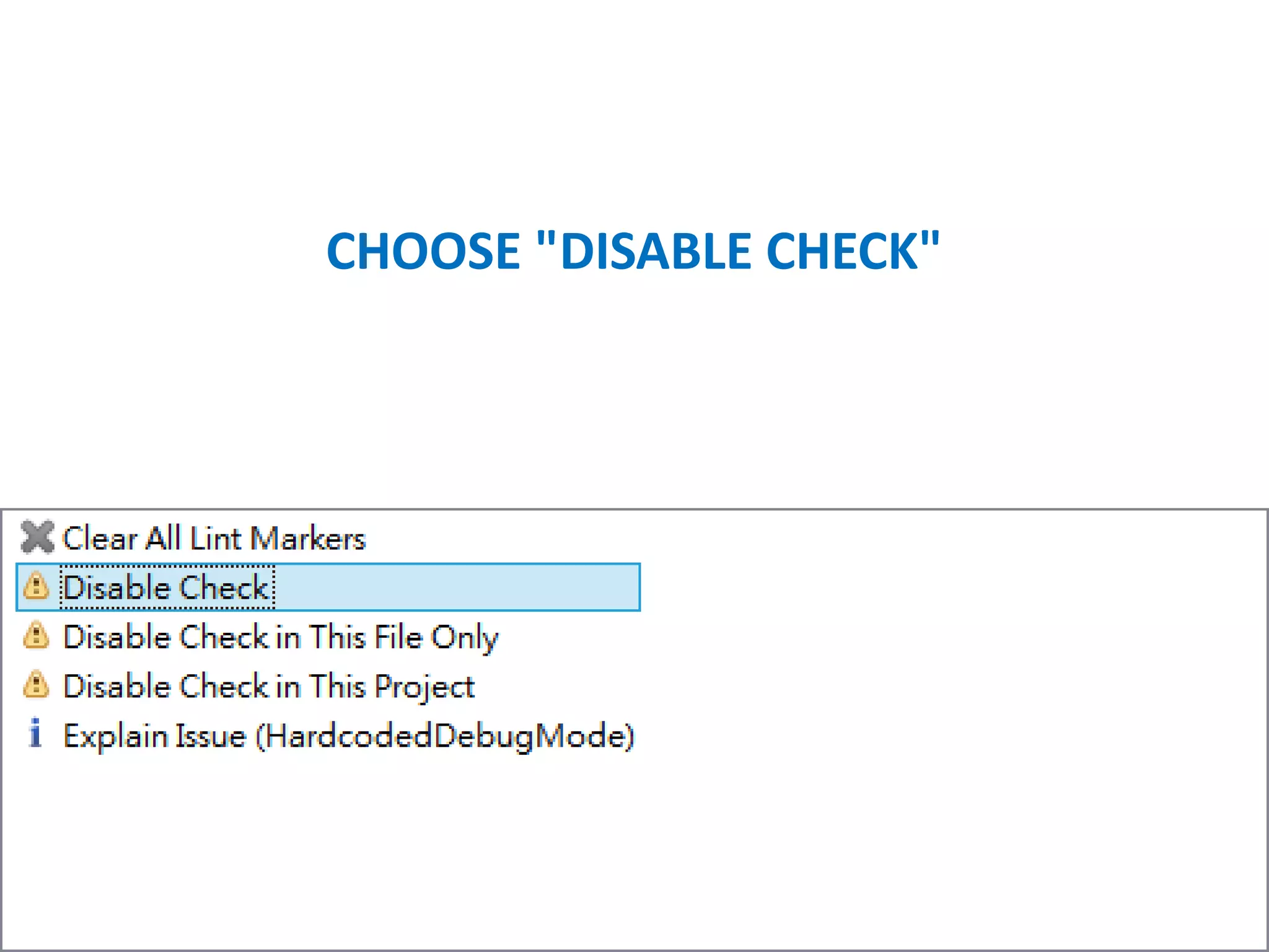 CHOOSE "DISABLE CHECK"
 