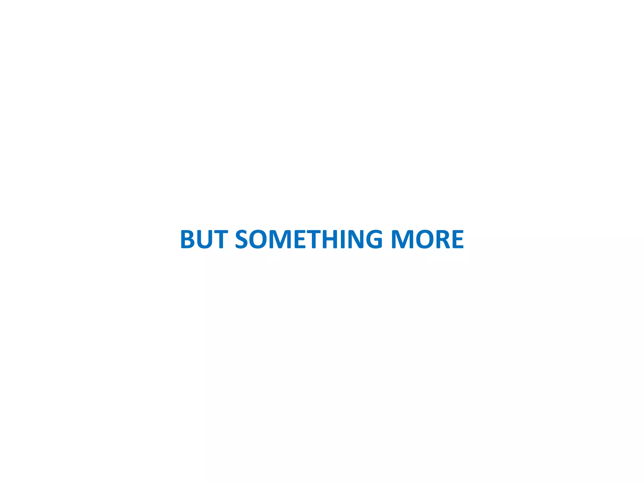 BUT SOMETHING MORE
 