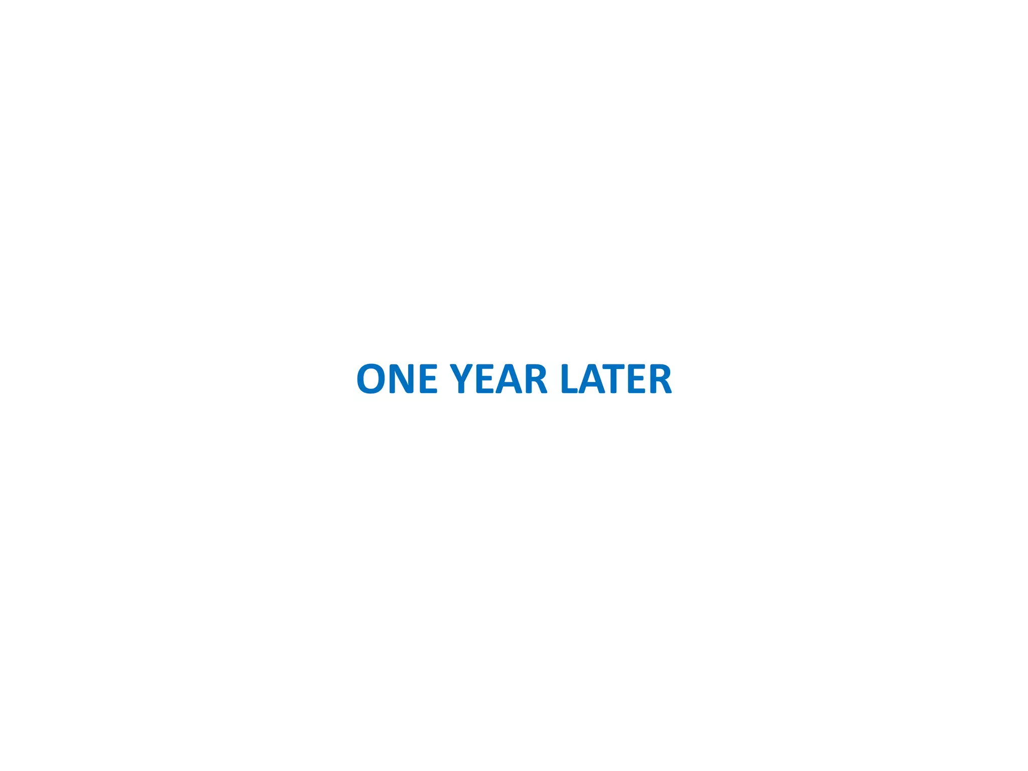 ONE YEAR LATER
 