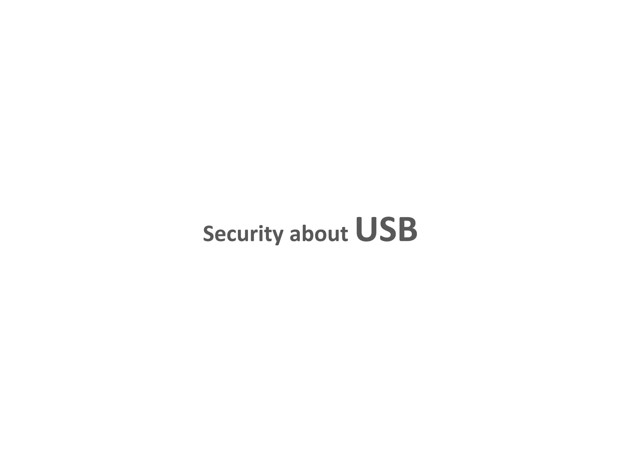 Security about USB
 