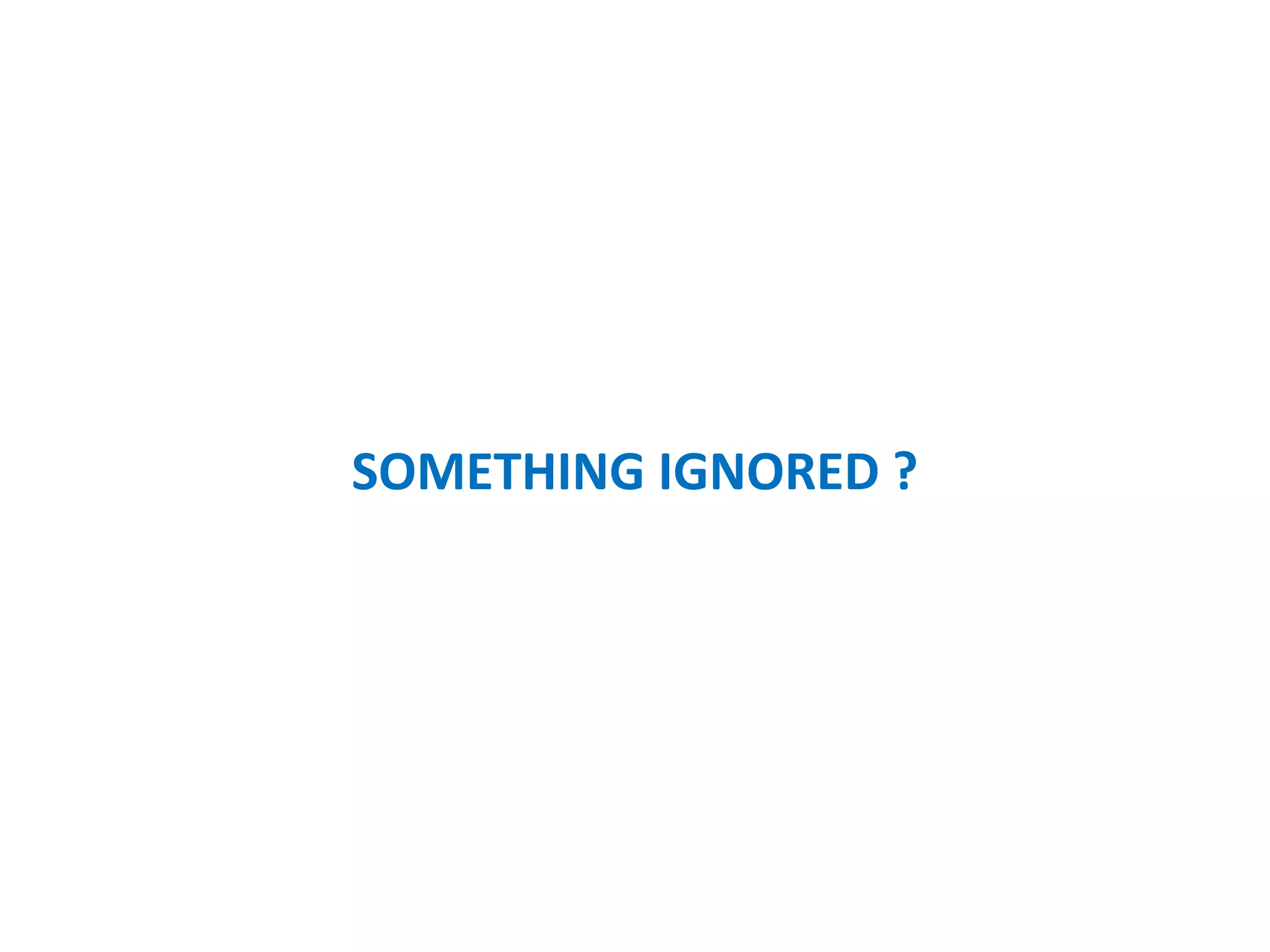 SOMETHING IGNORED ?
 