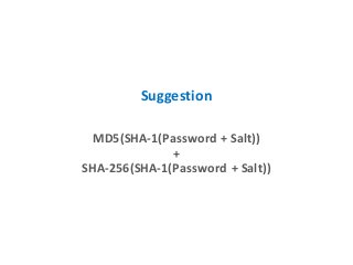 Suggestion
MD5(SHA-1(Password + Salt))
+
SHA-256(SHA-1(Password + Salt))
 