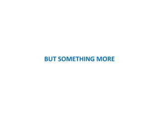 BUT SOMETHING MORE
 
