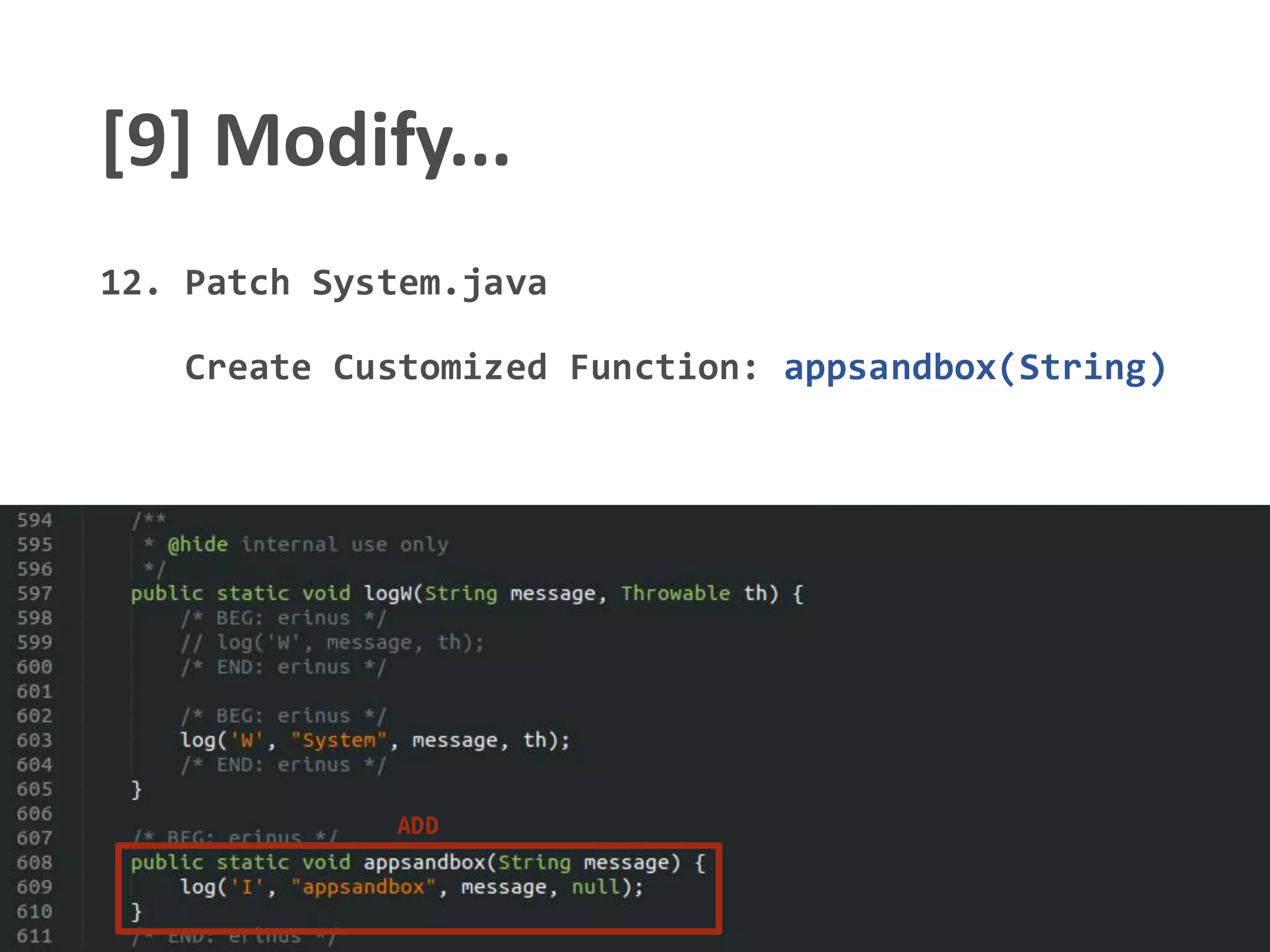 [9] Modify...
12. Patch System.java
Create Customized Function: appsandbox(String)
ADD
 