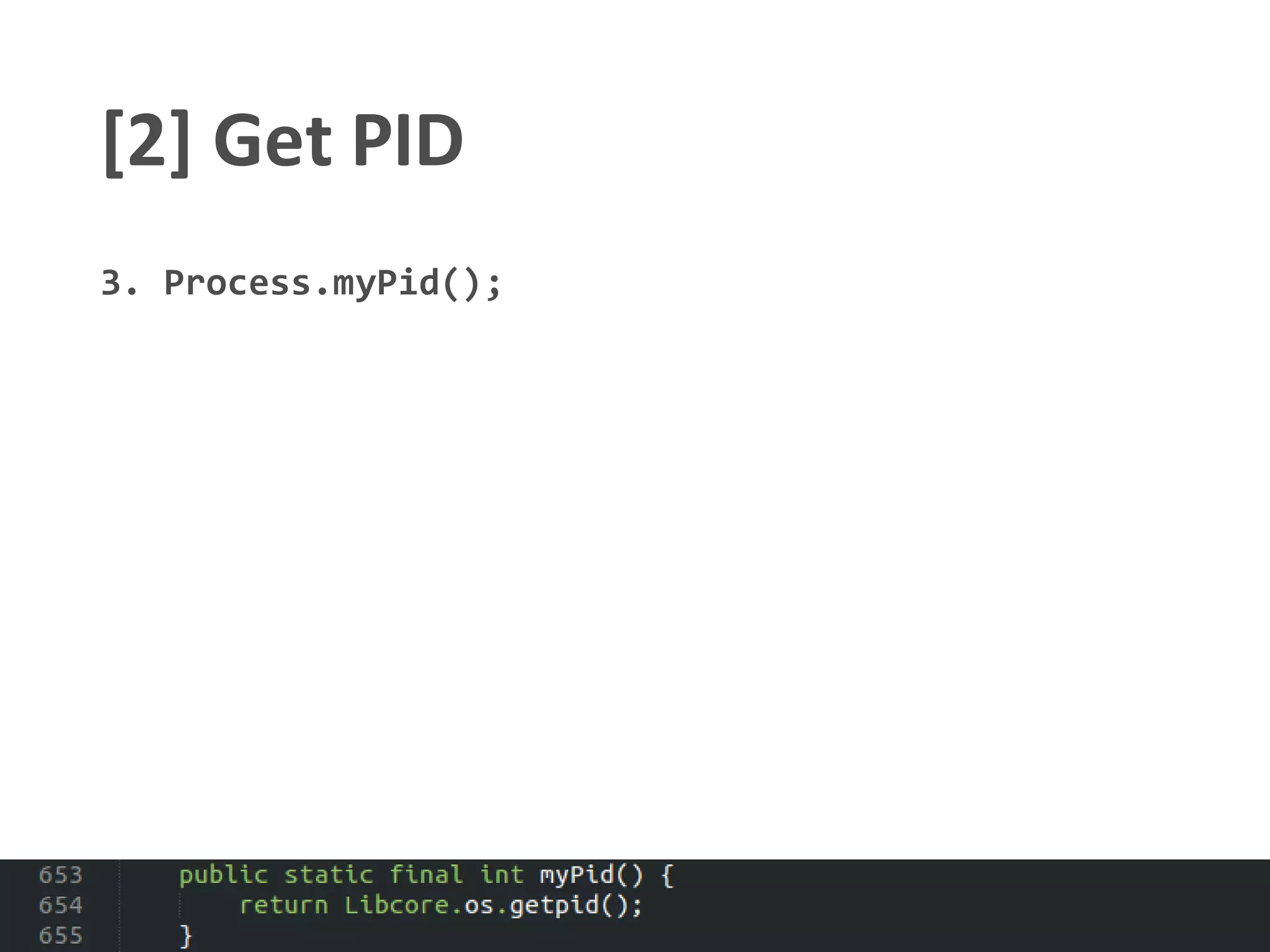 [2] Get PID
3. Process.myPid();
 