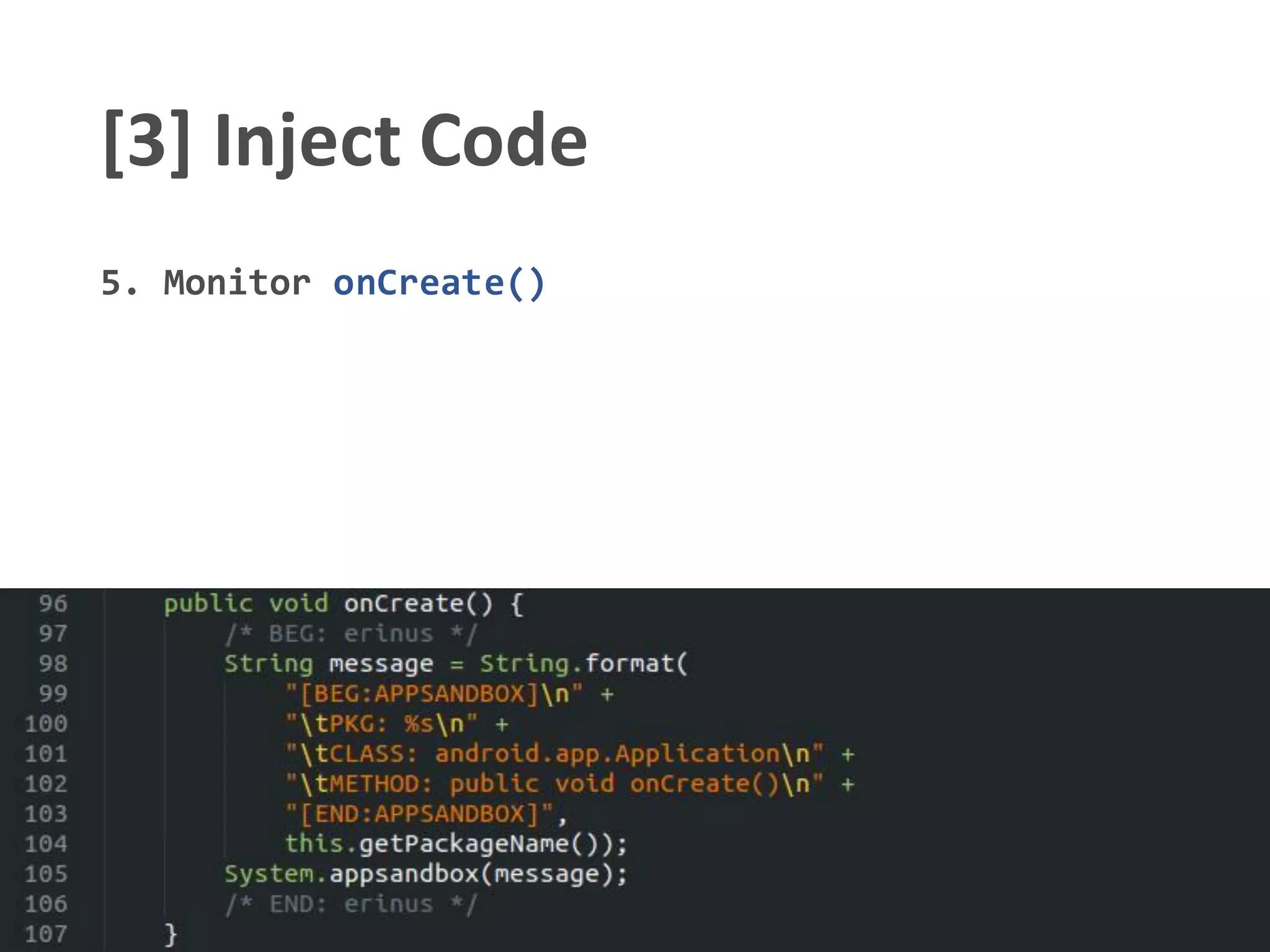 [3] Inject Code
5. Monitor onCreate()
 