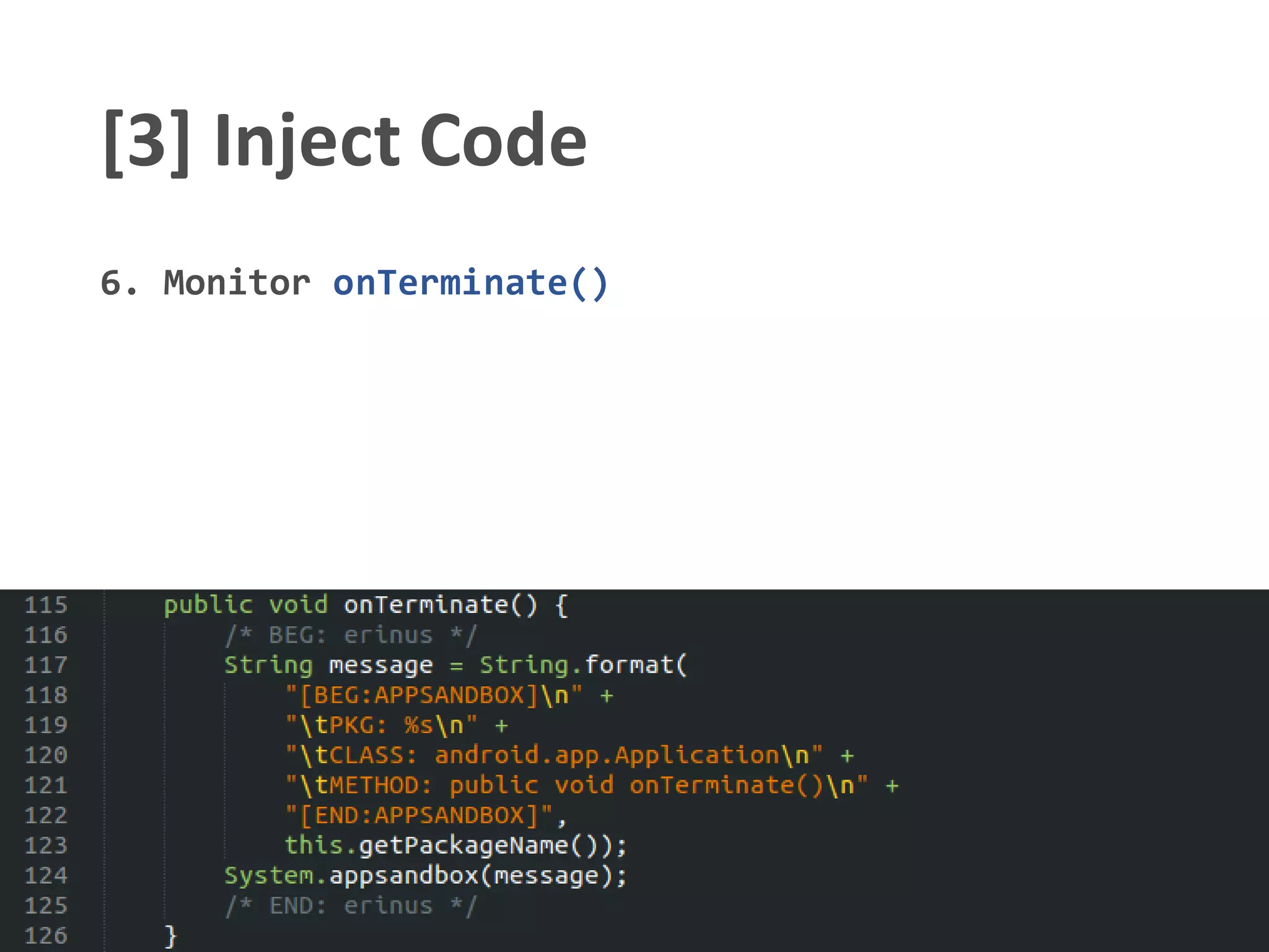 [3] Inject Code
6. Monitor onTerminate()
 