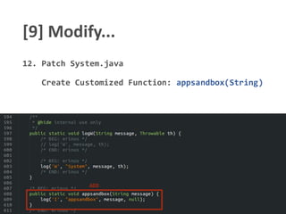 [9] Modify...
12. Patch System.java
Create Customized Function: appsandbox(String)
ADD
 