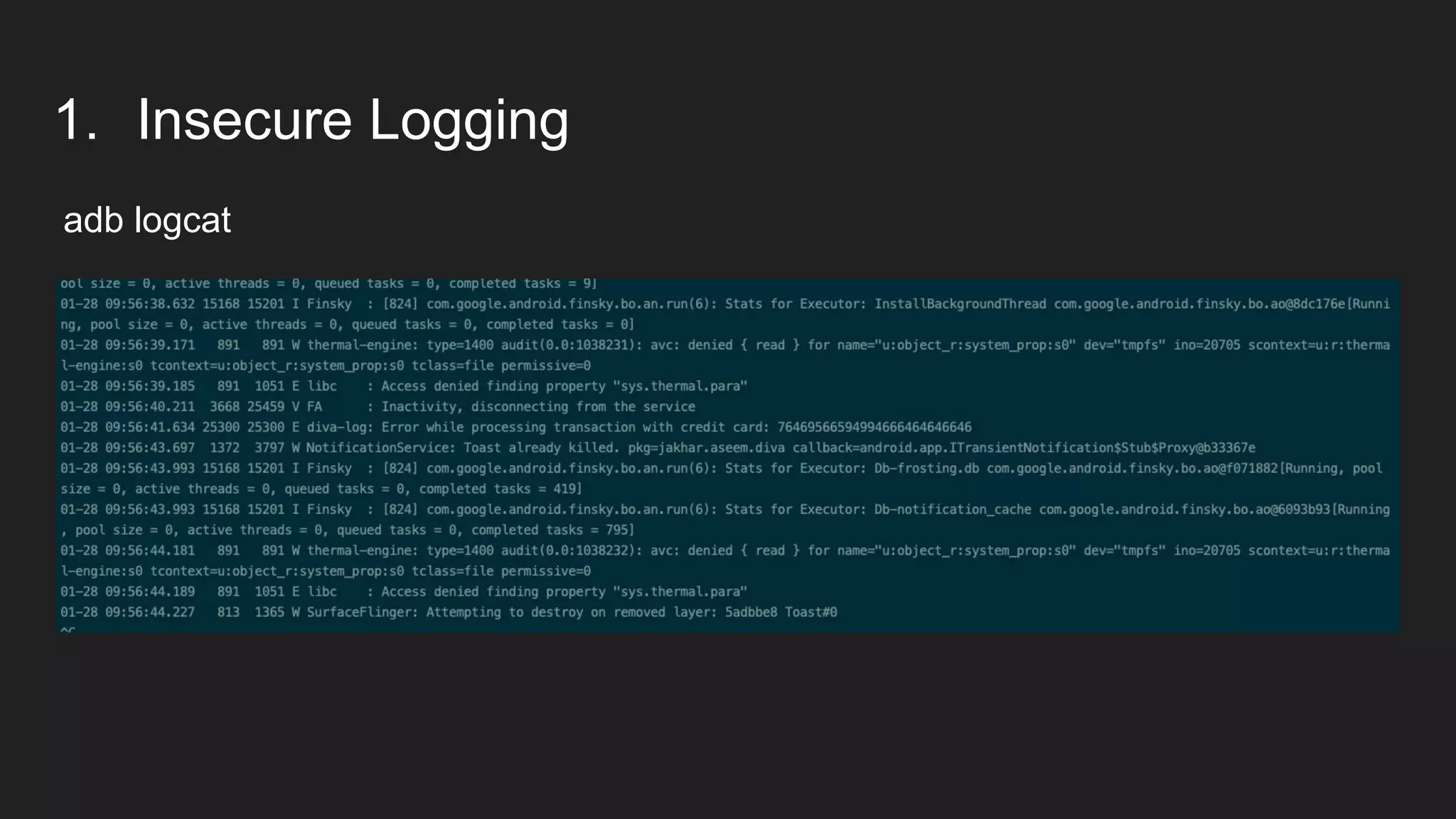 1. Insecure Logging
adb logcat
 