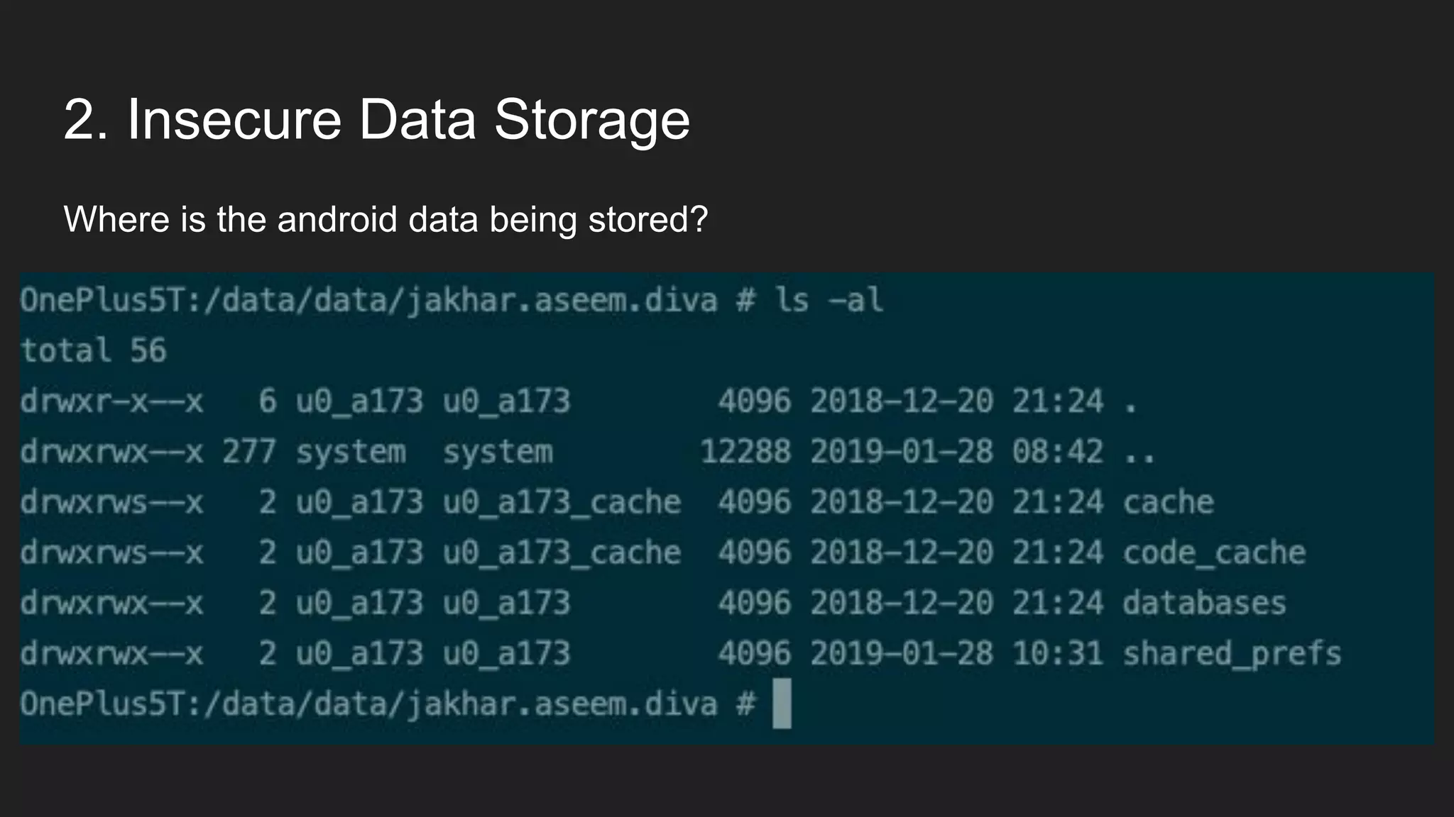 2. Insecure Data Storage
Where is the android data being stored?
 