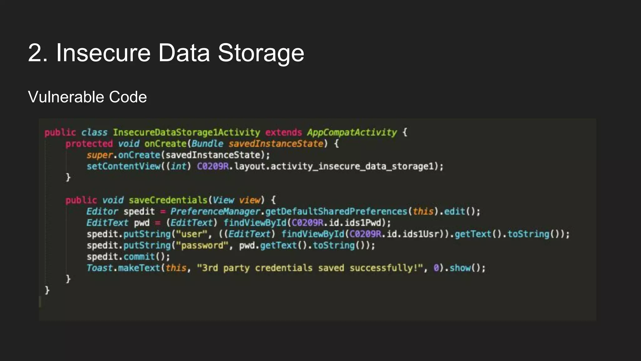 2. Insecure Data Storage
Vulnerable Code
 