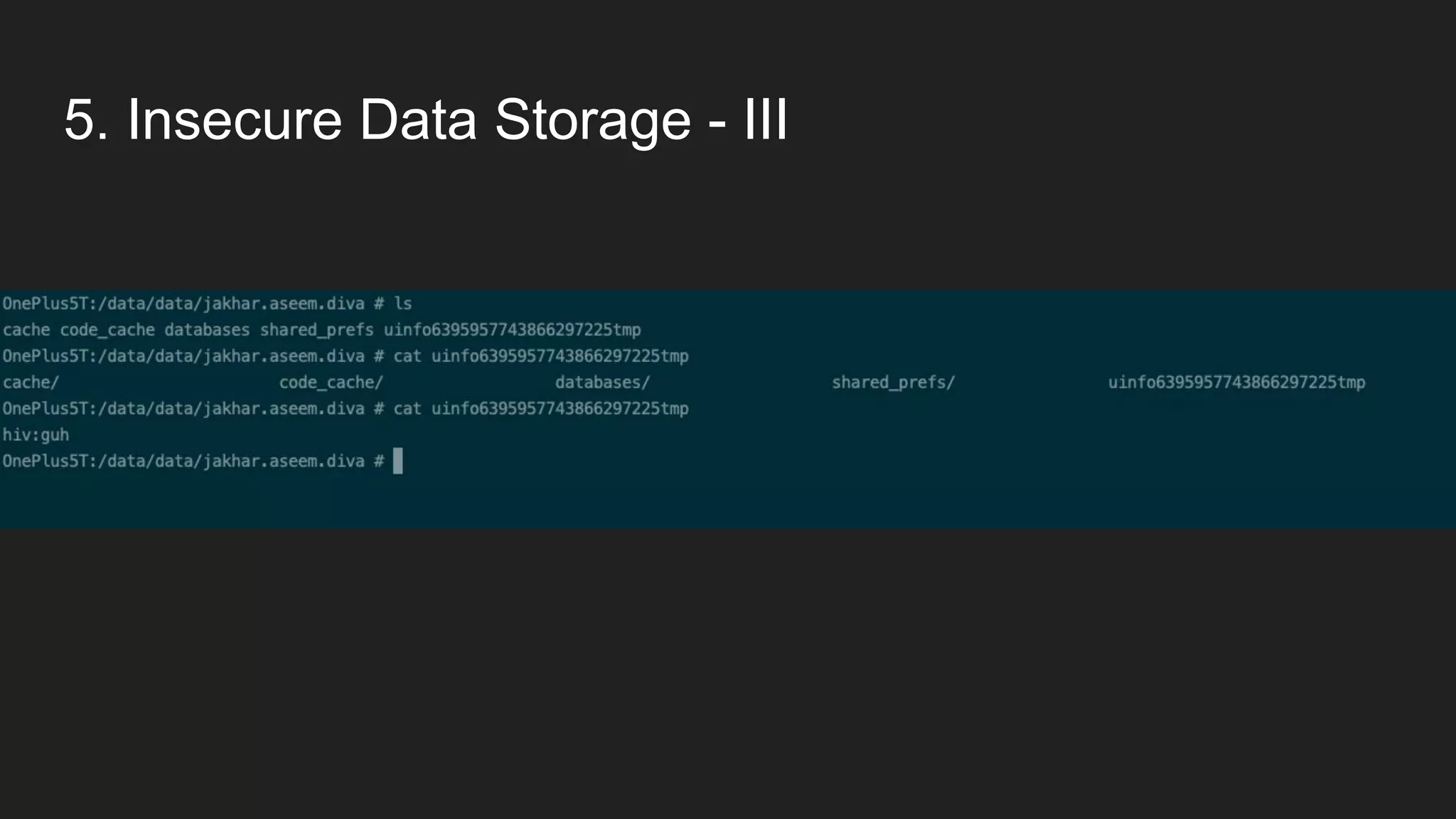 5. Insecure Data Storage - III
 