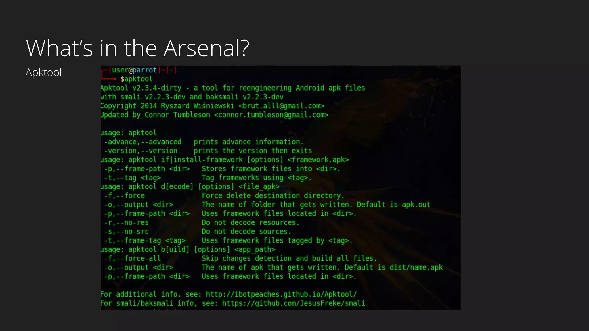 What’s in the Arsenal?
Apktool
 