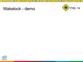 Globalcode – Open4education
FISL 14Wakelock - demo
 
