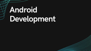 Android
Development
 