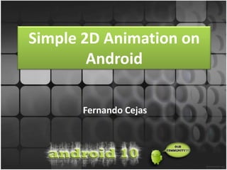 Simple 2D Animation on Android Fernando Cejas 