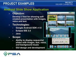 Project examples Android Slide Show Application ,[object Object],Develop a tool for showing self-created presentation with images, voice and text. ,[object Object]