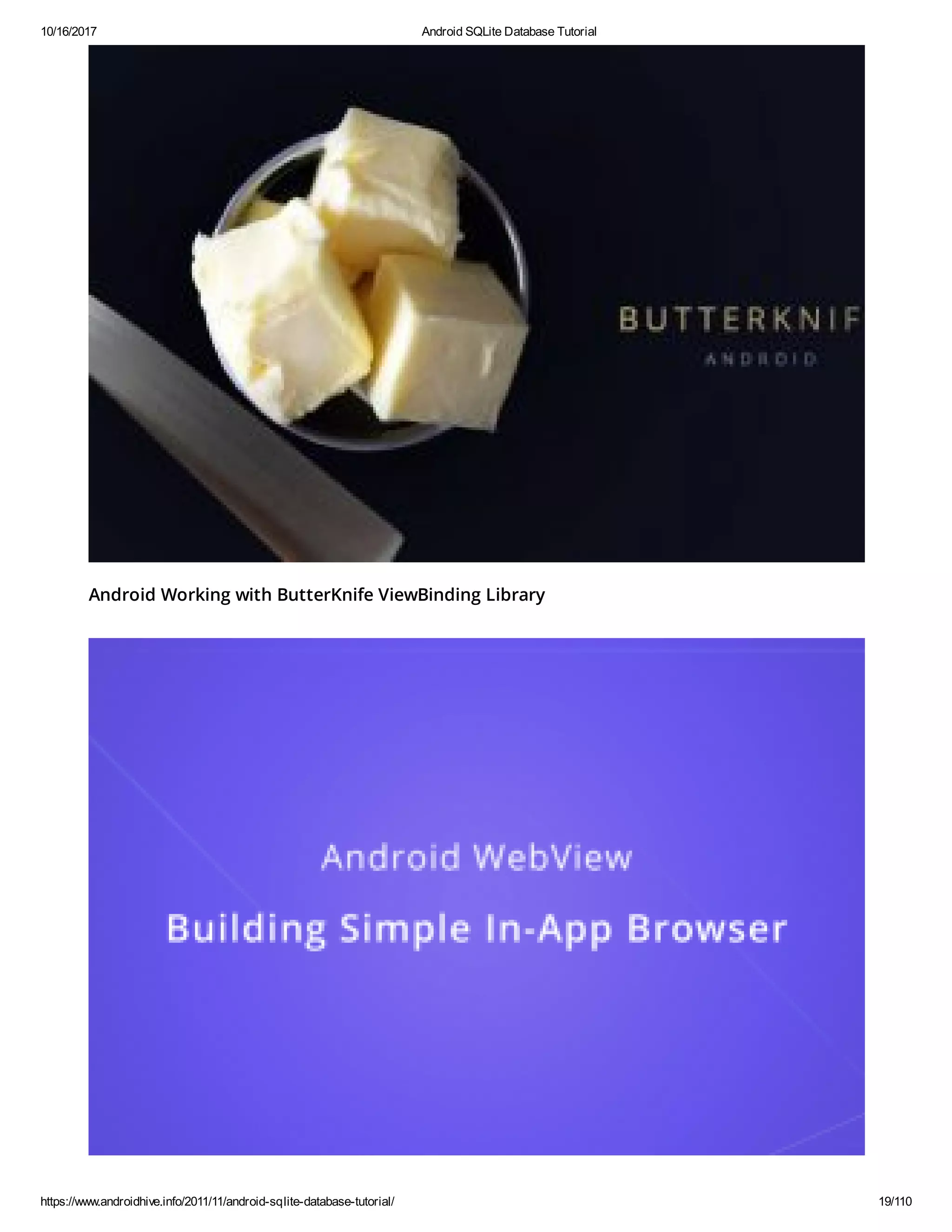 10/16/2017 Android SQLite Database Tutorial https://www.androidhive.info/2011/11/android-sqlite-database-tutorial/ 19/110 Android Working with ButterKnife ViewBinding Library 
