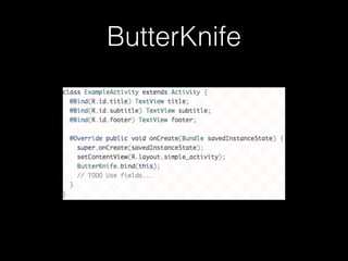 ButterKnife
 