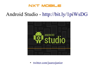 Android Studio - http://bit.ly/1piWsDG 
• twitter.com/juarezjunior 
 