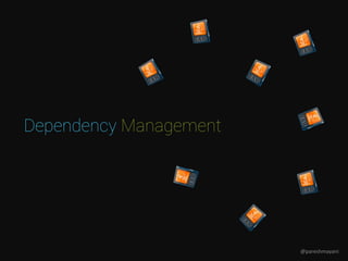 Dependency Management
@pareshmayani
 