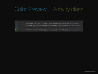 Color Preview – Activity class
@pareshmayani
 