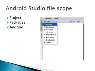  Project
 Packages
 Android
 