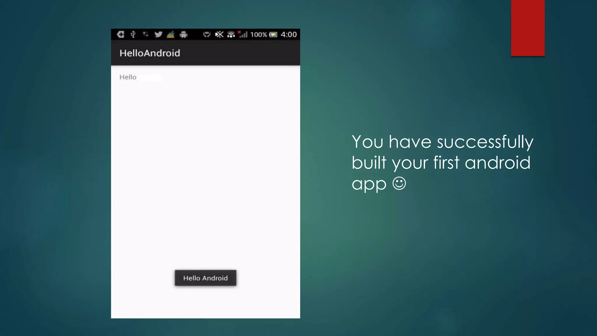 You have successfully
built your first android
app 