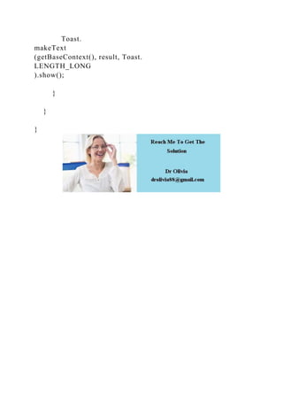 Toast.
makeText
(getBaseContext(), result, Toast.
LENGTH_LONG
).show();
}
}
}
 