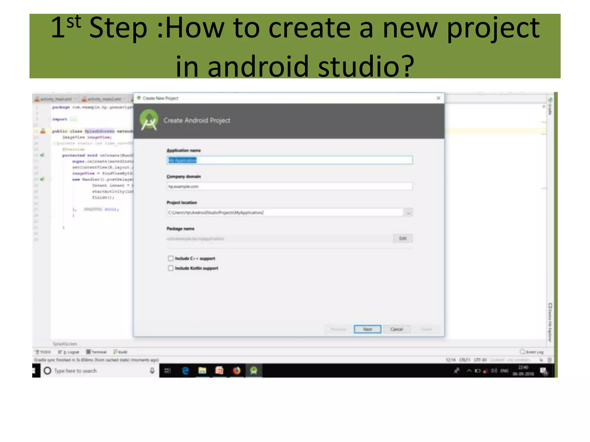 1st Step :How to create a new project
in android studio?