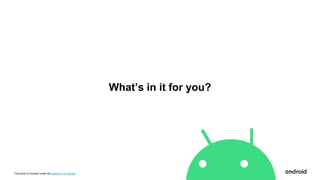 This work is licensed under the Apache 2.0 License
What’s in it for you?
 