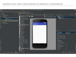 ANDROID STUDY JAMS: CONFIGURAÇÃO DO AMBIENTE E FERRAMENTAS
 
