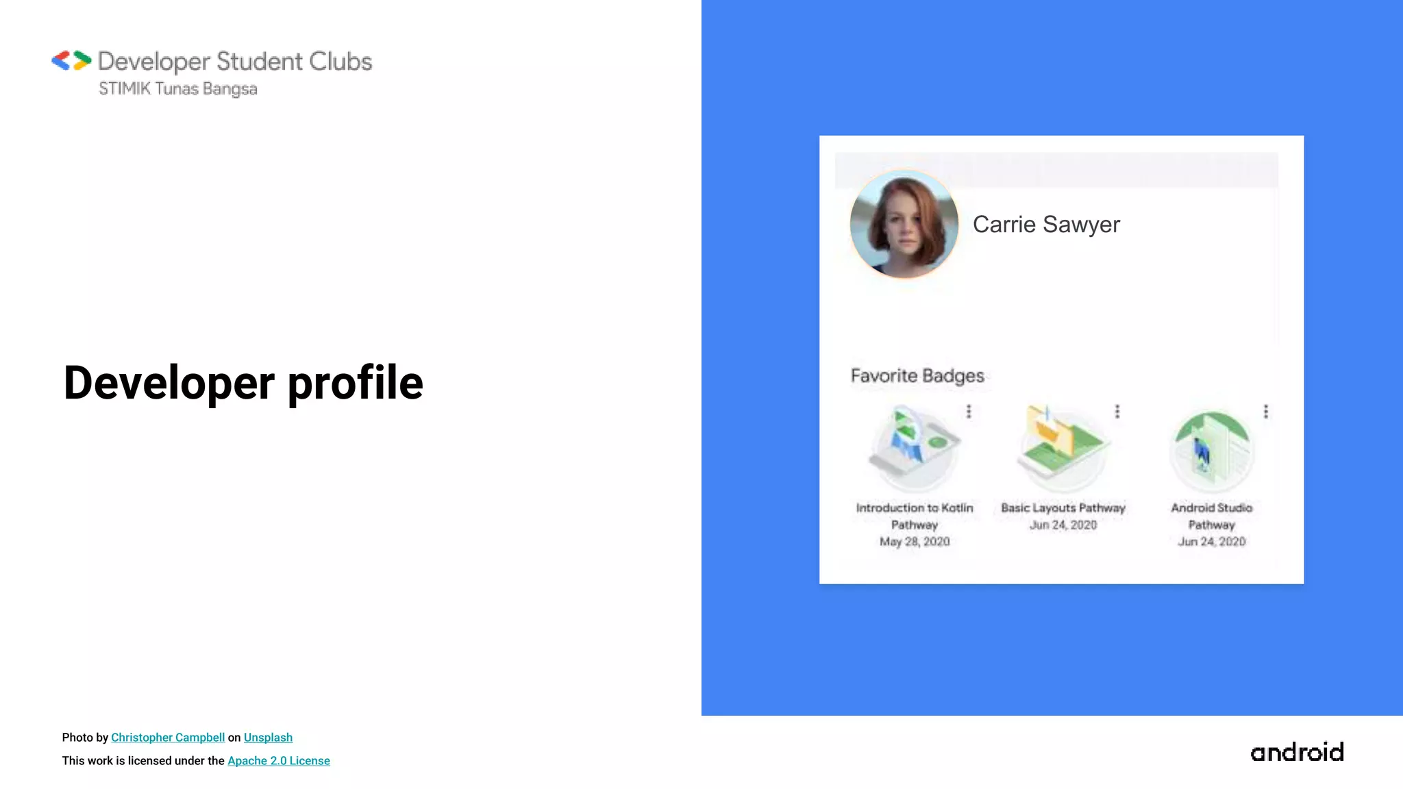 This work is licensed under the Apache 2.0 License
Developer profile
Carrie Sawyer
Photo by Christopher Campbell on Unsplash
 